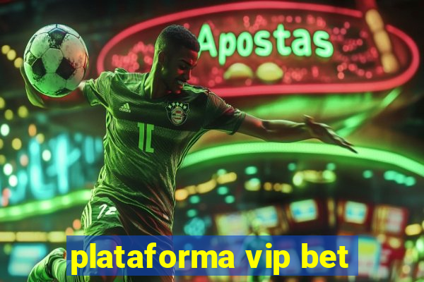 plataforma vip bet